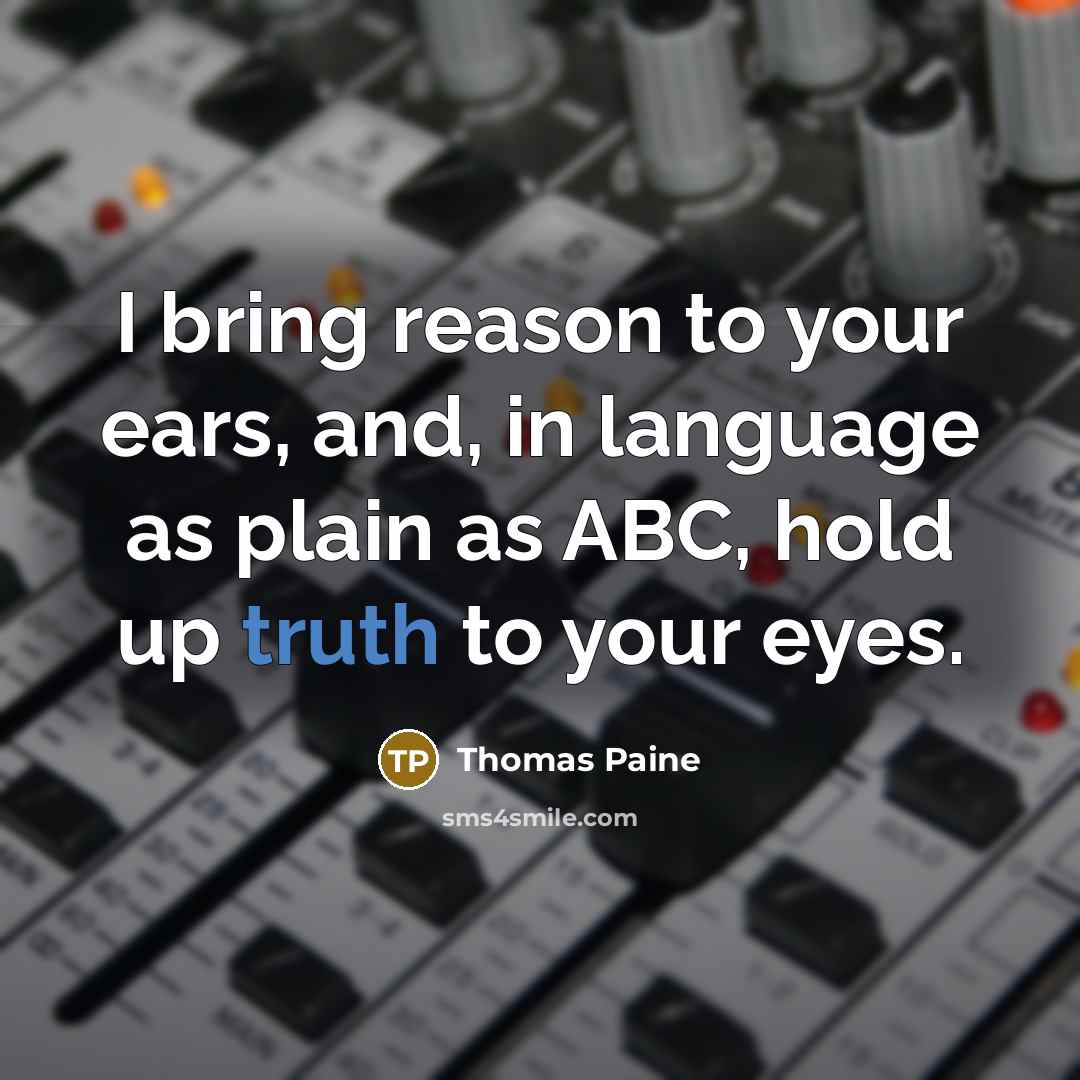 “I bring reason to your ears, and, in language as…” quote by Thomas Paine