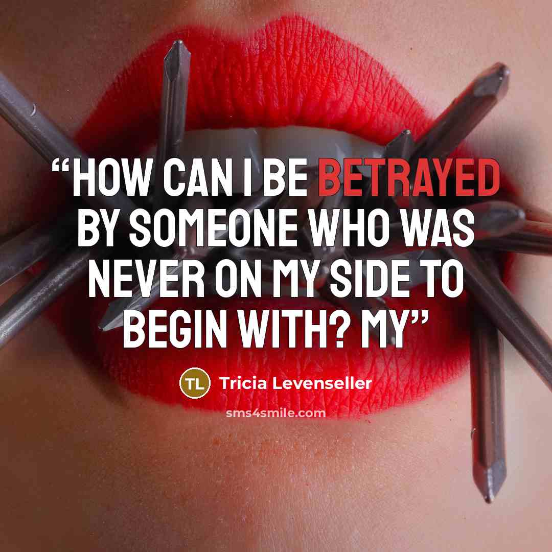 “How can I be betrayed by someone who was never on my side to begin with? My” quote by Tricia Levenseller