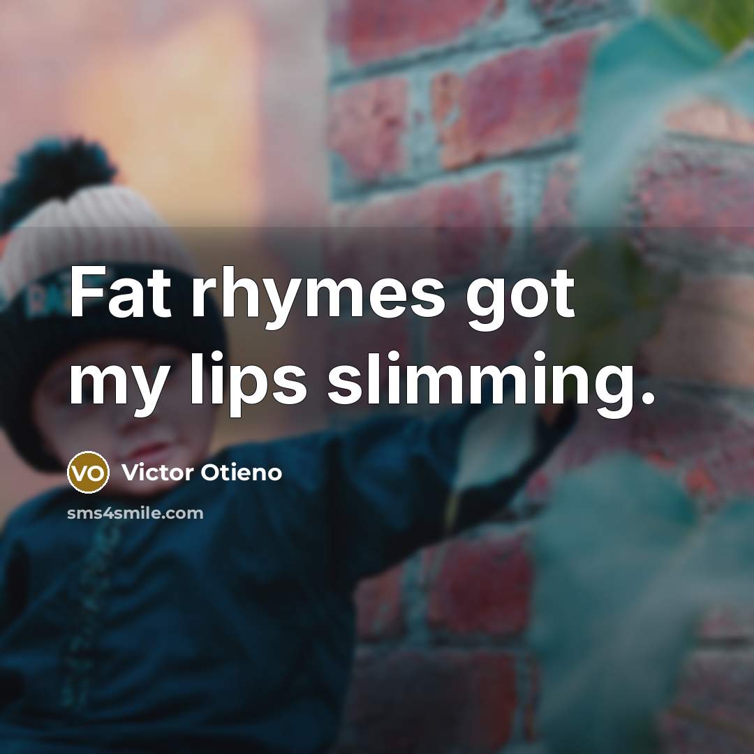 “Fat rhymes got my lips slimming.…” quote by Victor Otieno