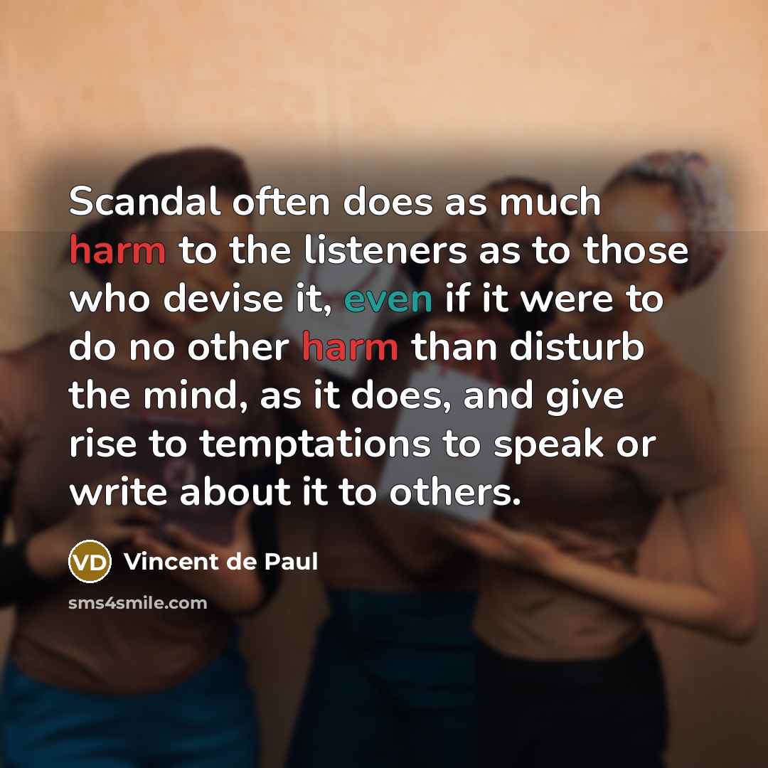 “Scandal often does as much harm to the listeners as…” quote by Vincent de Paul