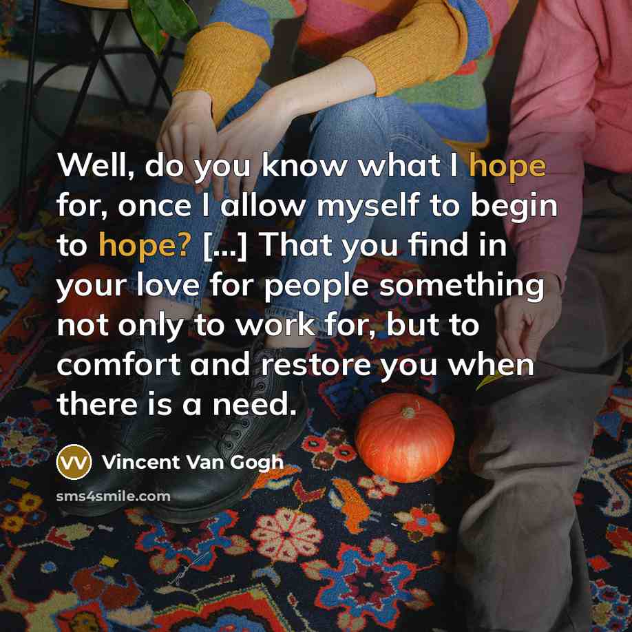 “Well, do you know what I hope for, once I…” quote by Vincent Van Gogh
