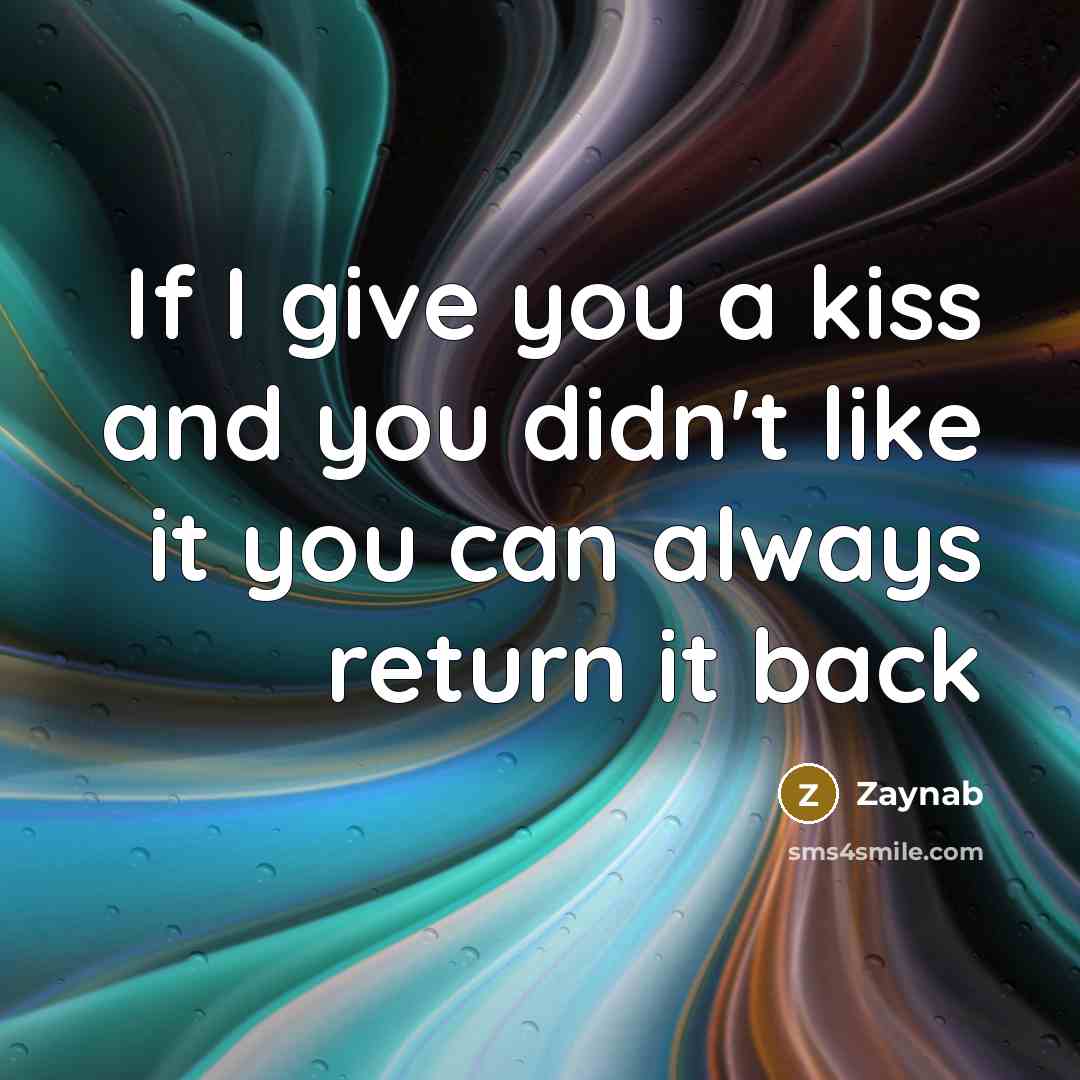 “If I give you a kiss and you didn't like…” quote by Zaynab