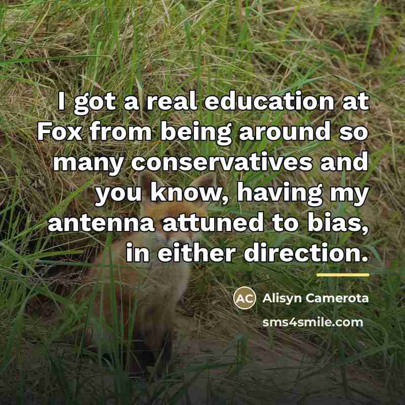 “I got a real education at Fox from being around…” quote by Alisyn Camerota