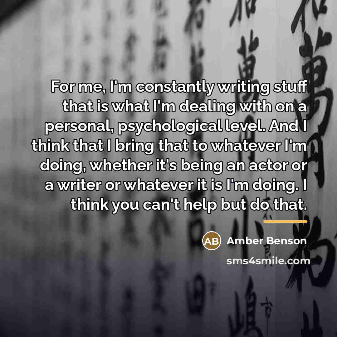 “For me, I'm constantly writing stuff that is what I'm…” quote by Amber Benson