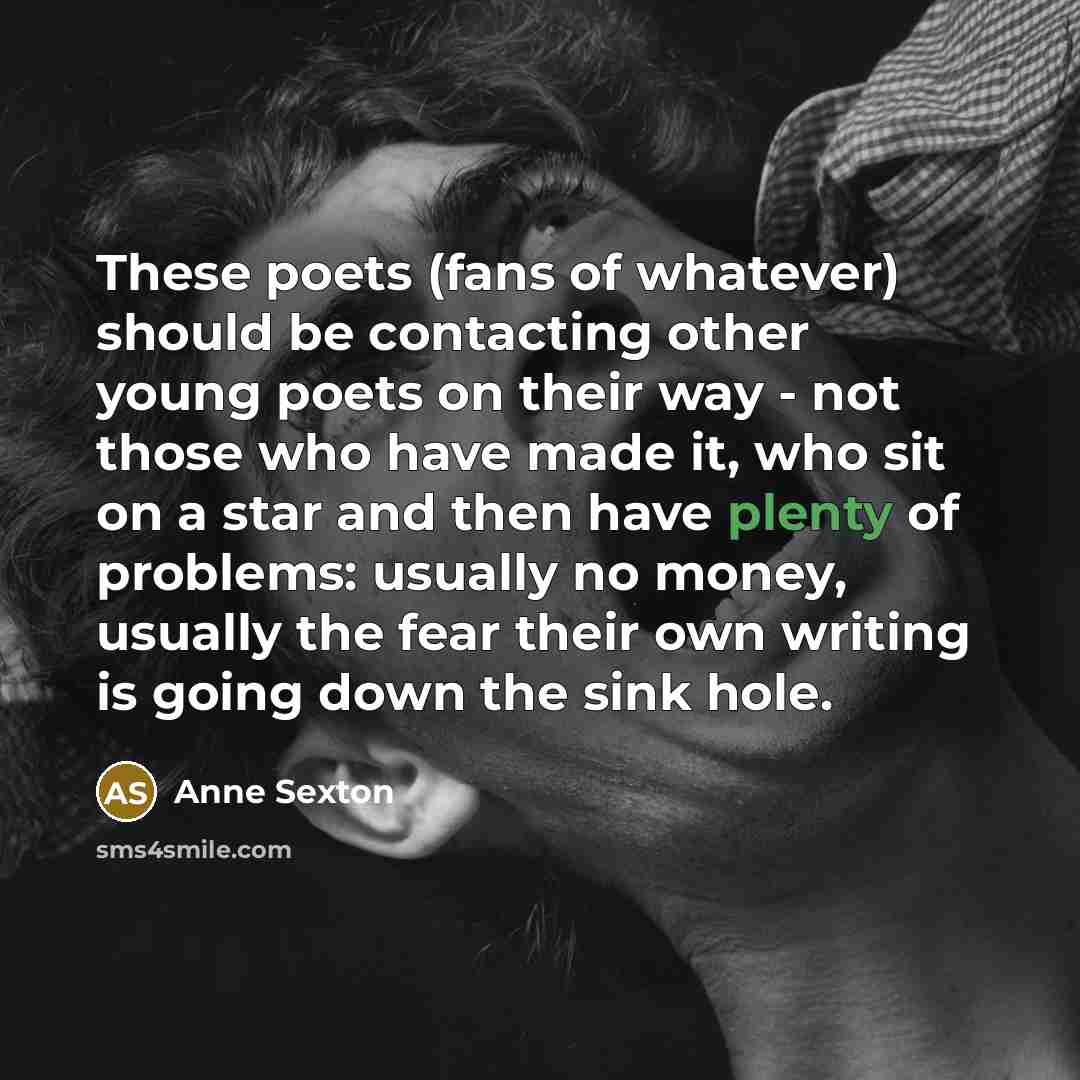 “These poets (fans of whatever) should be contacting other young…” quote by Anne Sexton