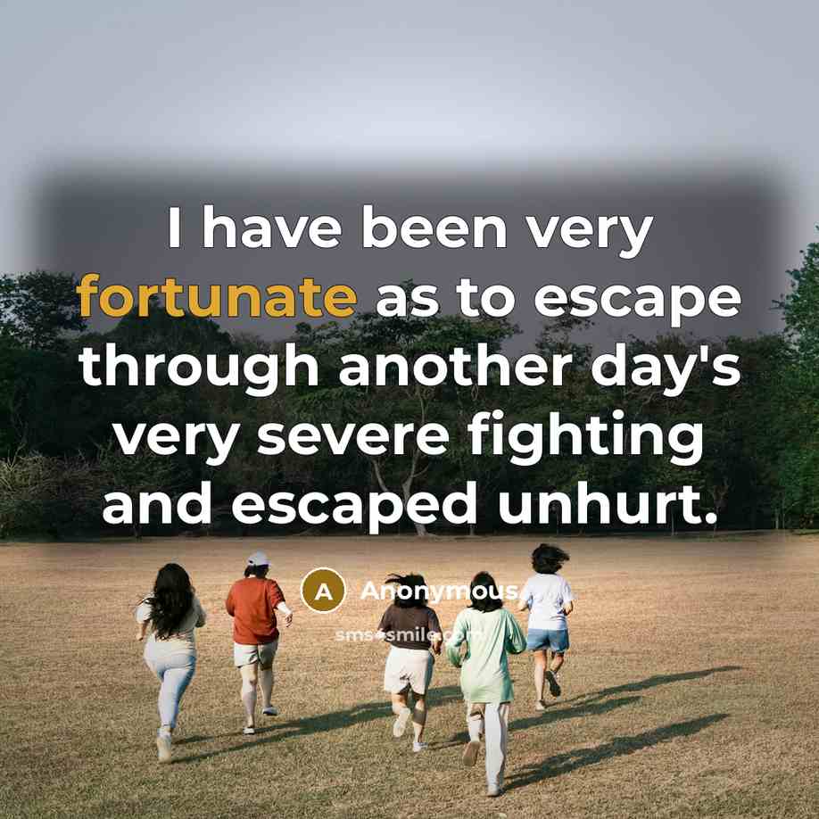 “I have been very fortunate as to escape through another…” quote by Anonymous