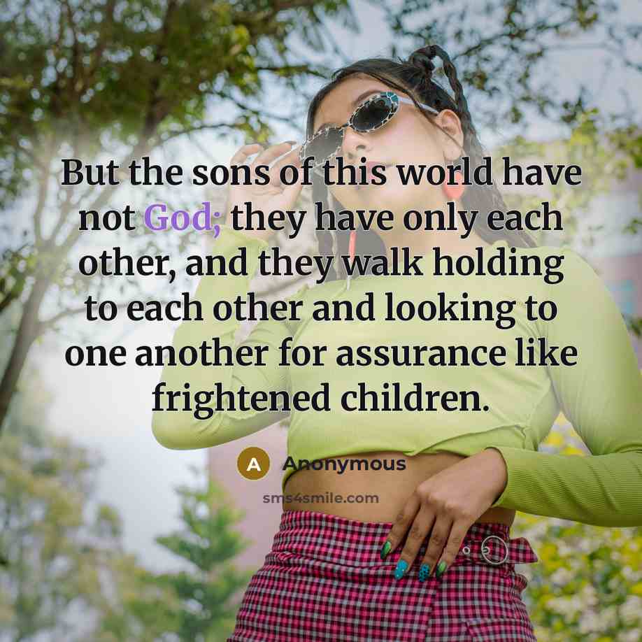 “But the sons of this world have not God; they…” quote by Anonymous