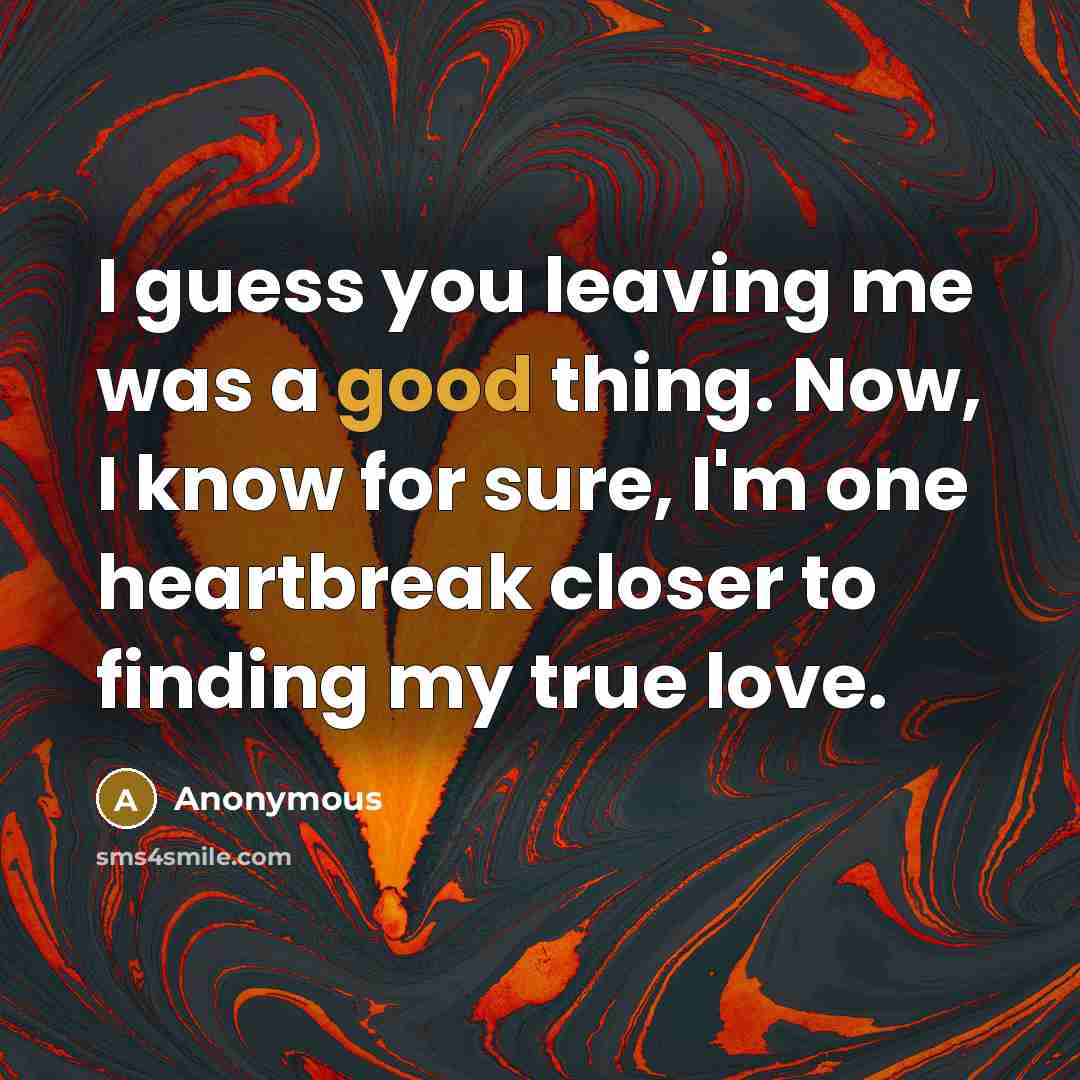 “I guess you leaving me was a good thing. Now,…” quote by Anonymous