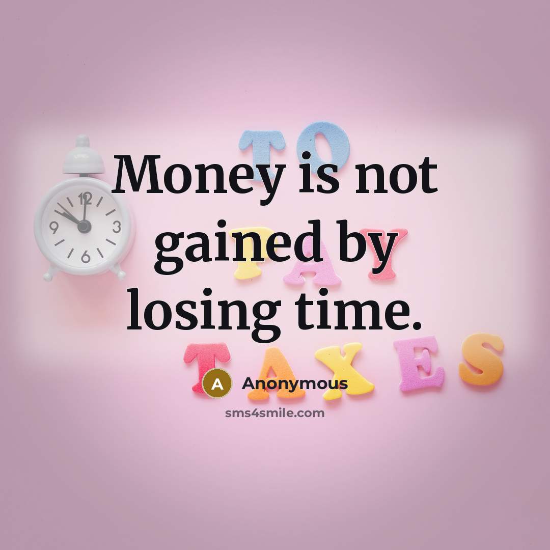 “Money is not gained by losing time.…” quote by Anonymous