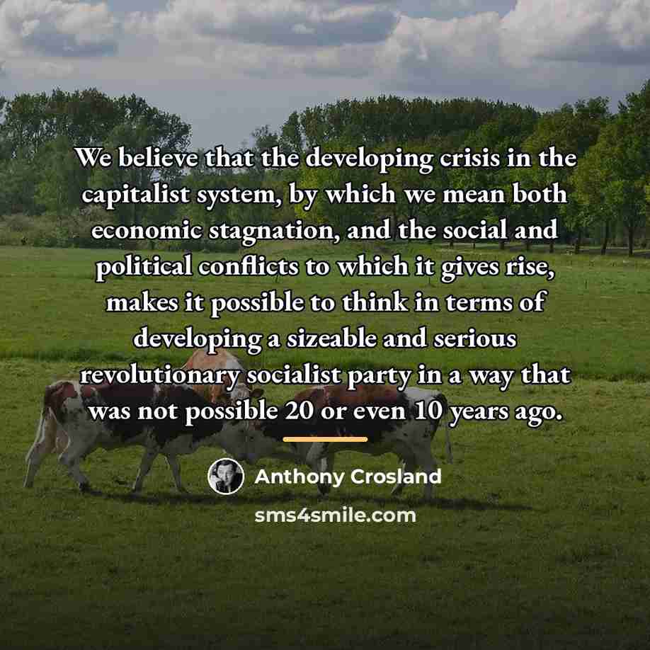 “We believe that the developing crisis in the capitalist system,…” quote by Anthony Crosland