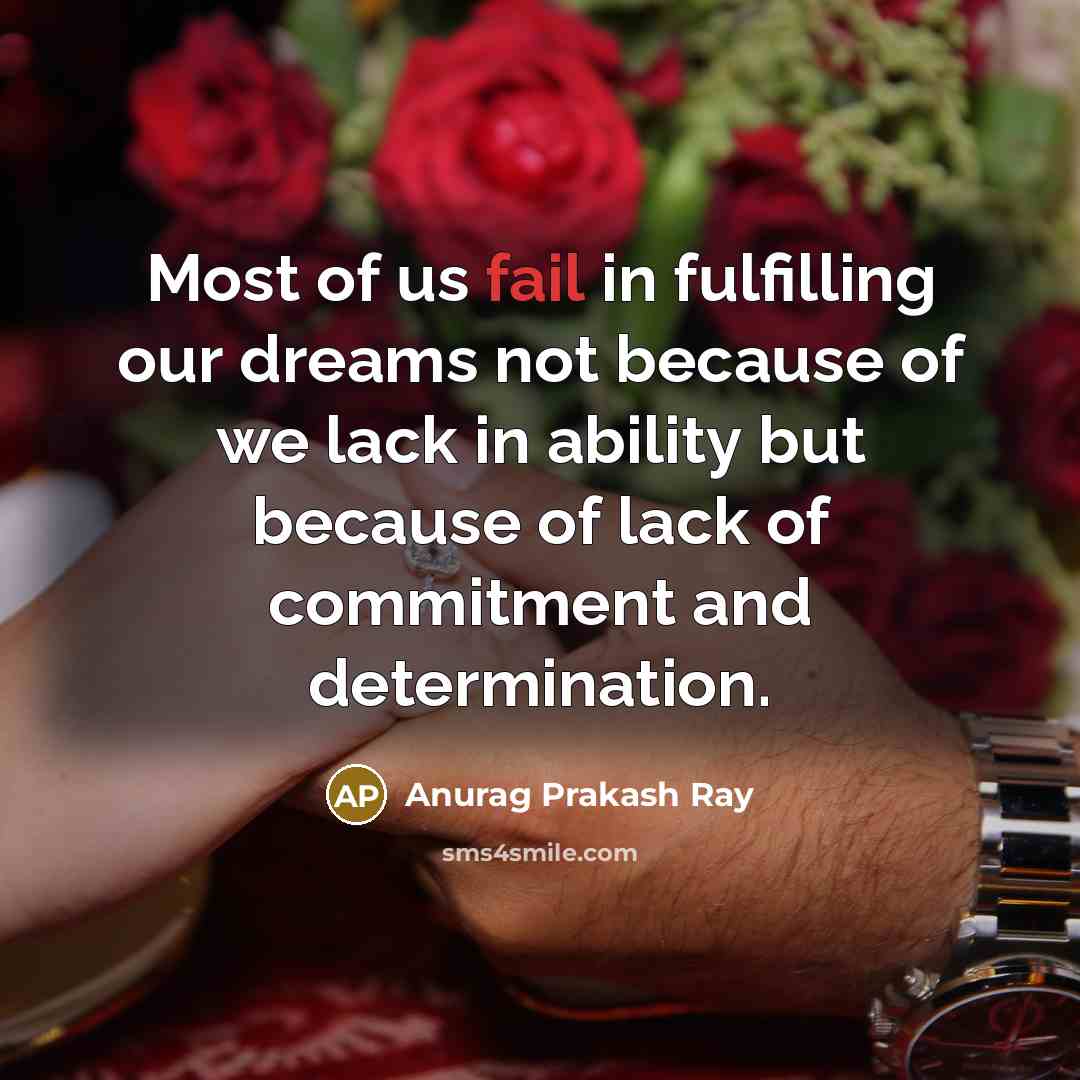 “Most of us fail in fulfilling our dreams not because…” quote by Anurag Prakash Ray