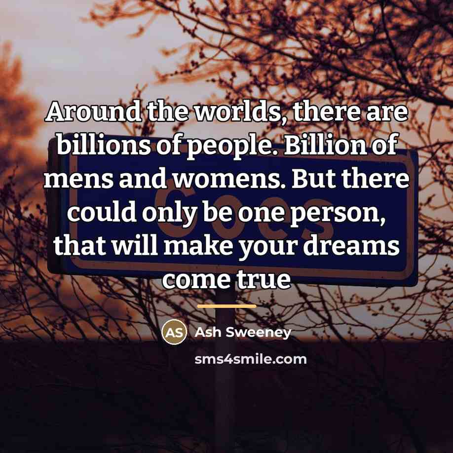 “Around the worlds, there are billions of people. Billion of…” quote by Ash Sweeney