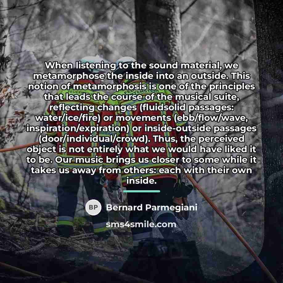 “When listening to the sound material, we metamorphose the inside…” quote by Bernard Parmegiani