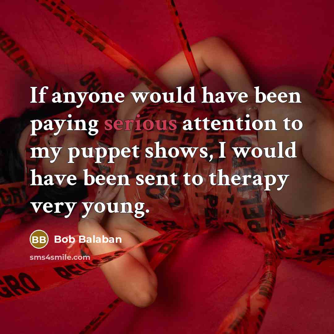 “If anyone would have been paying serious attention to my…” quote by Bob Balaban