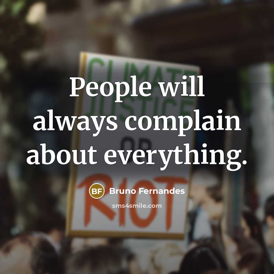 “People will always complain about everything.…” quote by Bruno Fernandes