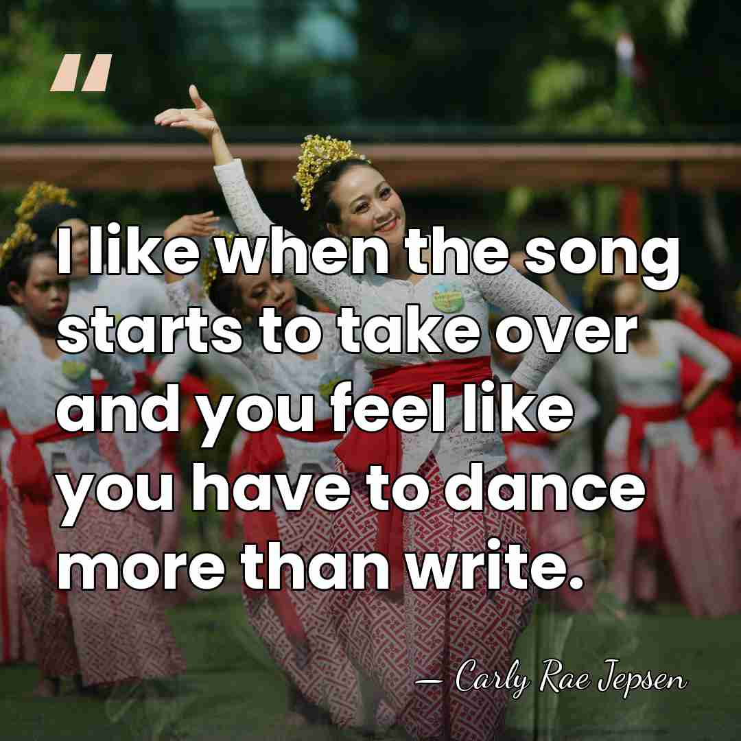 I like when the song starts to take over and you feel&hellip; - Carly Rae Jepsen