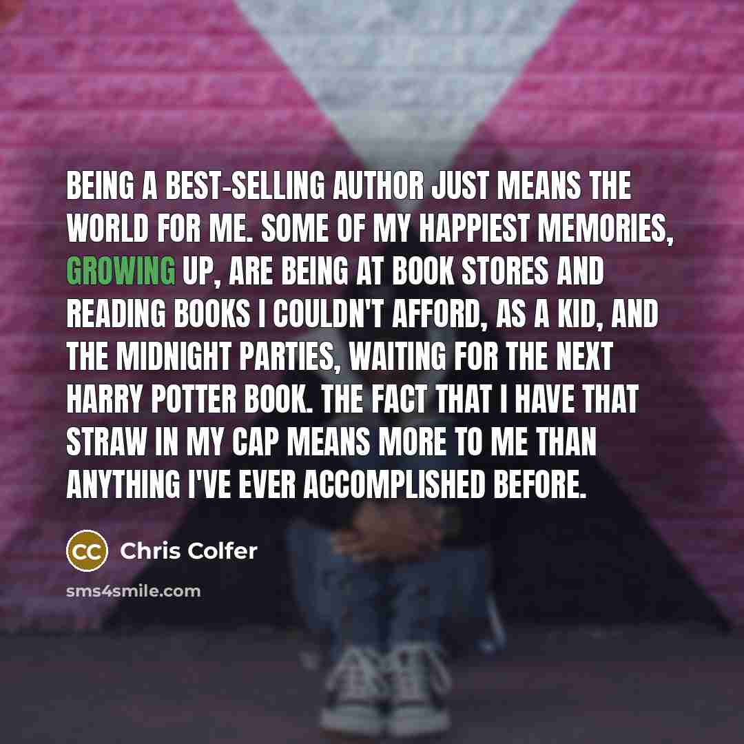 “Being a best-selling author just means the world for me.…” quote by Chris Colfer