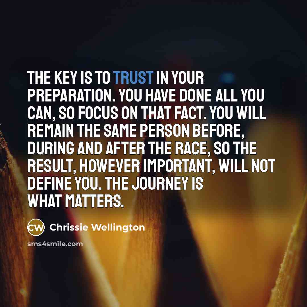“The key is to trust in your preparation. You have…” quote by Chrissie Wellington