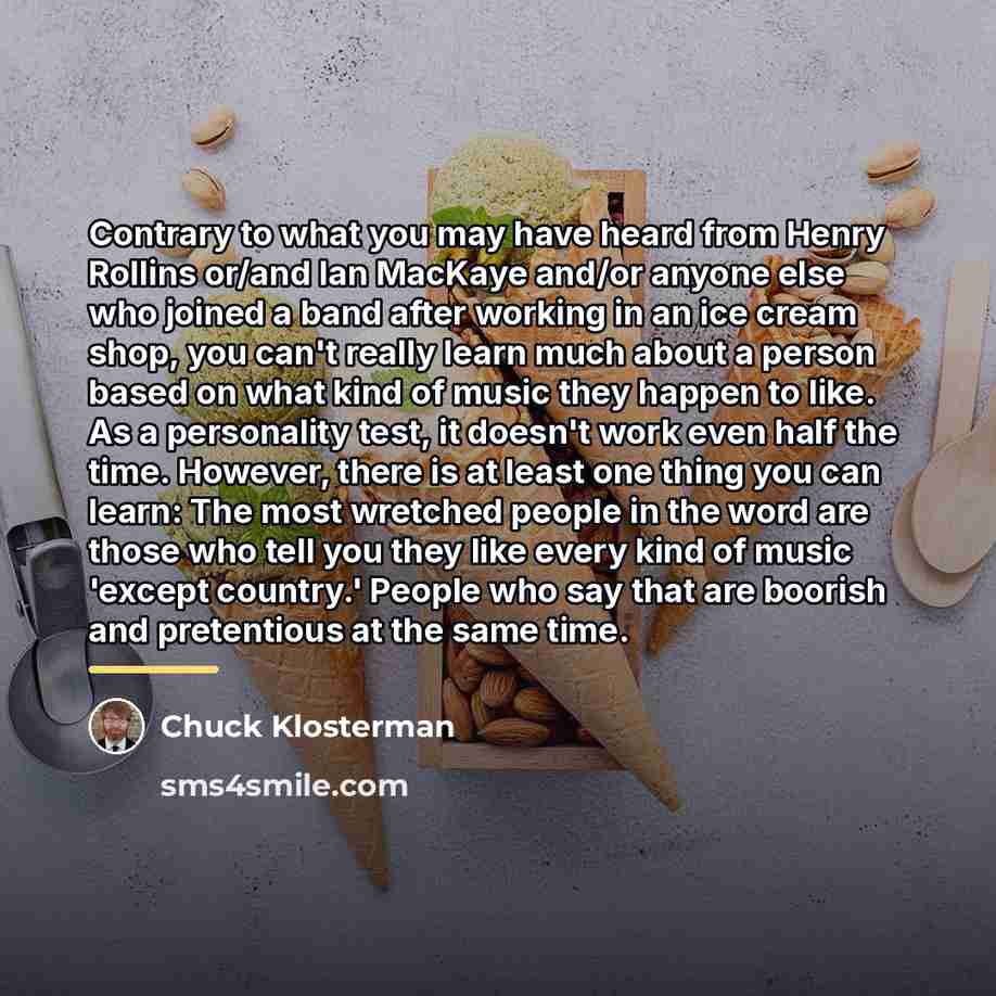 “Contrary to what you may have heard from Henry Rollins…” quote by Chuck Klosterman