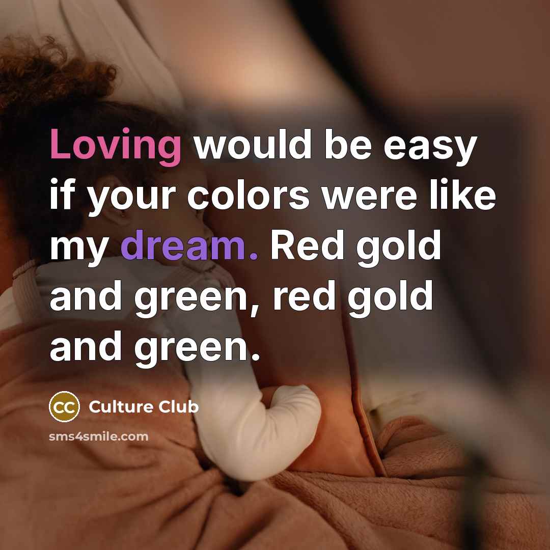 “Loving would be easy if your colors were like my…” quote by Culture Club
