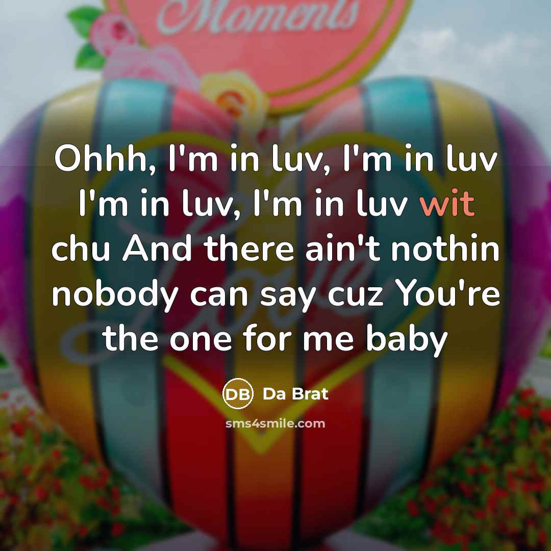 “Ohhh, I'm in luv, I'm in luv I'm in luv,…” quote by Da Brat