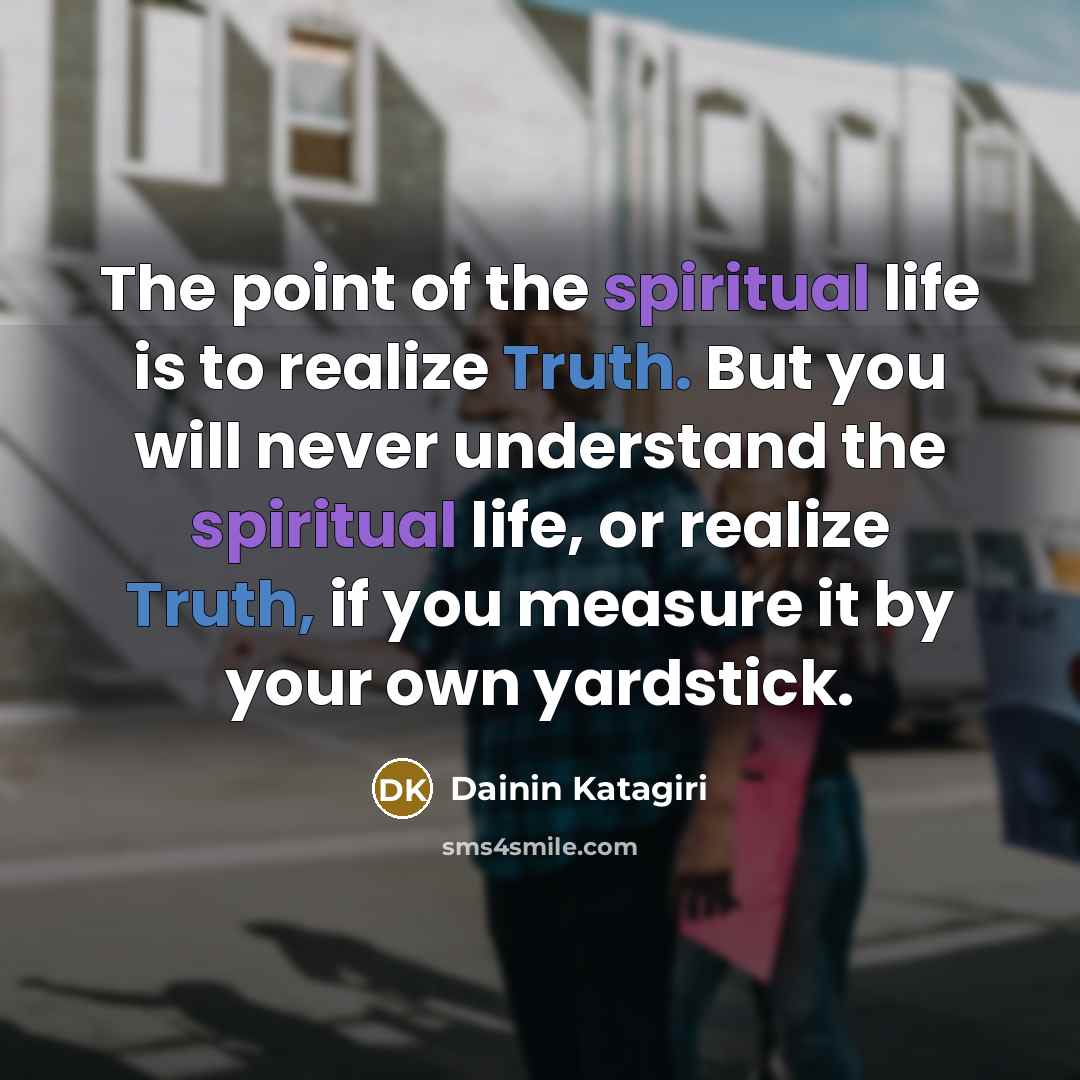 “The point of the spiritual life is to realize Truth.…” quote by Dainin Katagiri