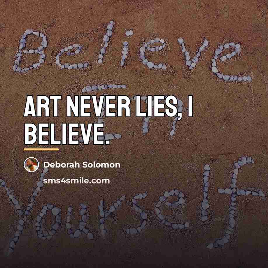 “Art never lies, I believe.…” quote by Deborah Solomon
