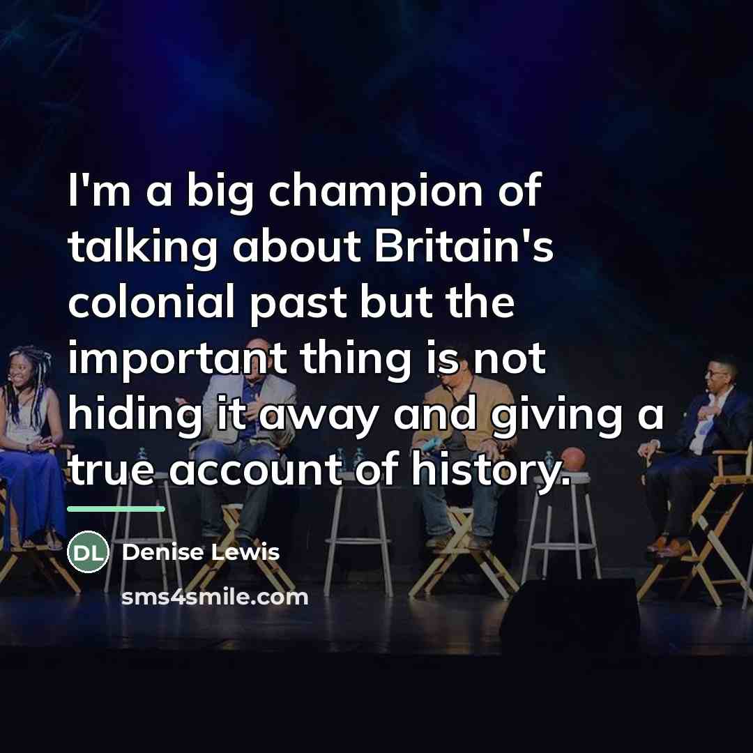 “I'm a big champion of talking about Britain's colonial past…” quote by Denise Lewis