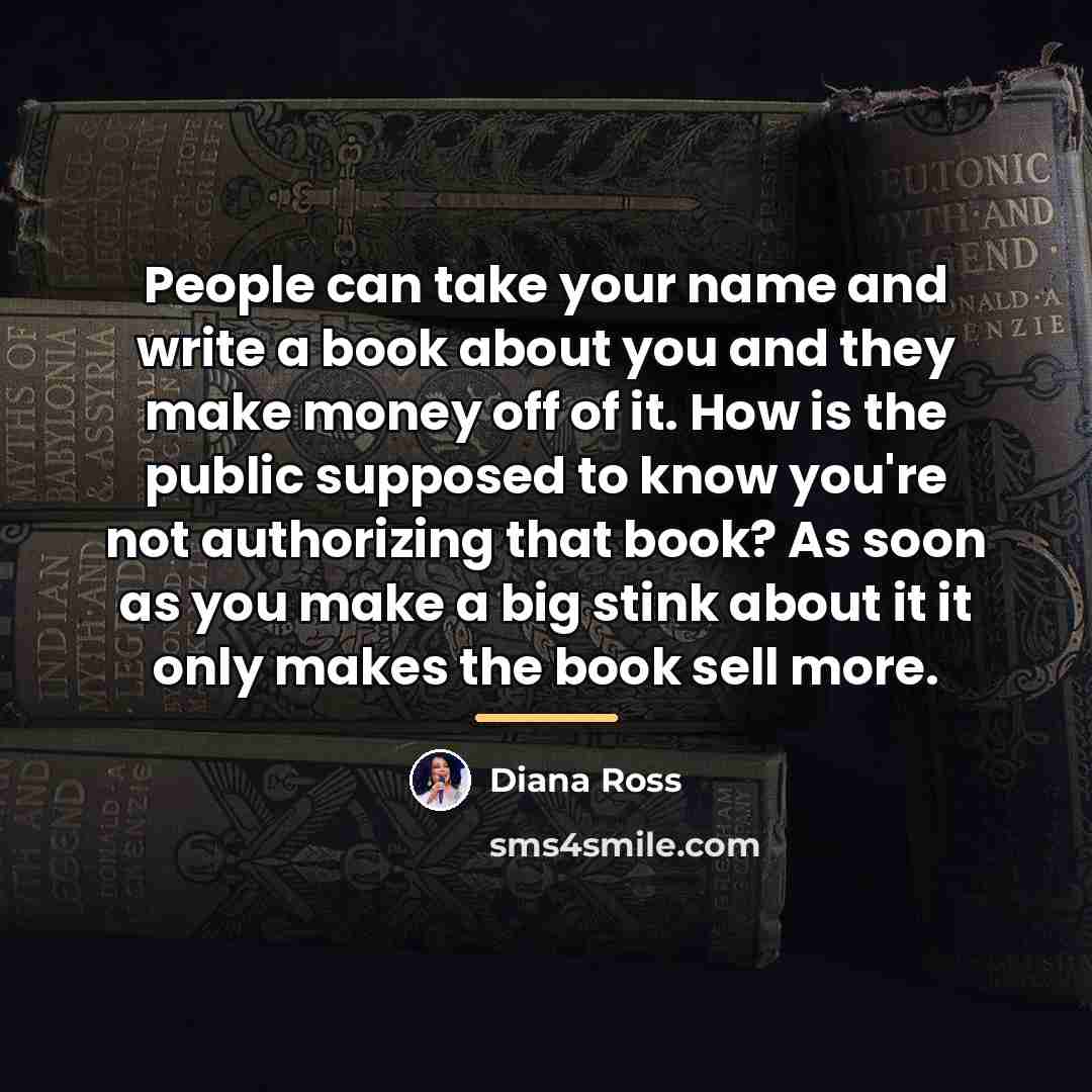 “People can take your name and write a book about…” quote by Diana Ross
