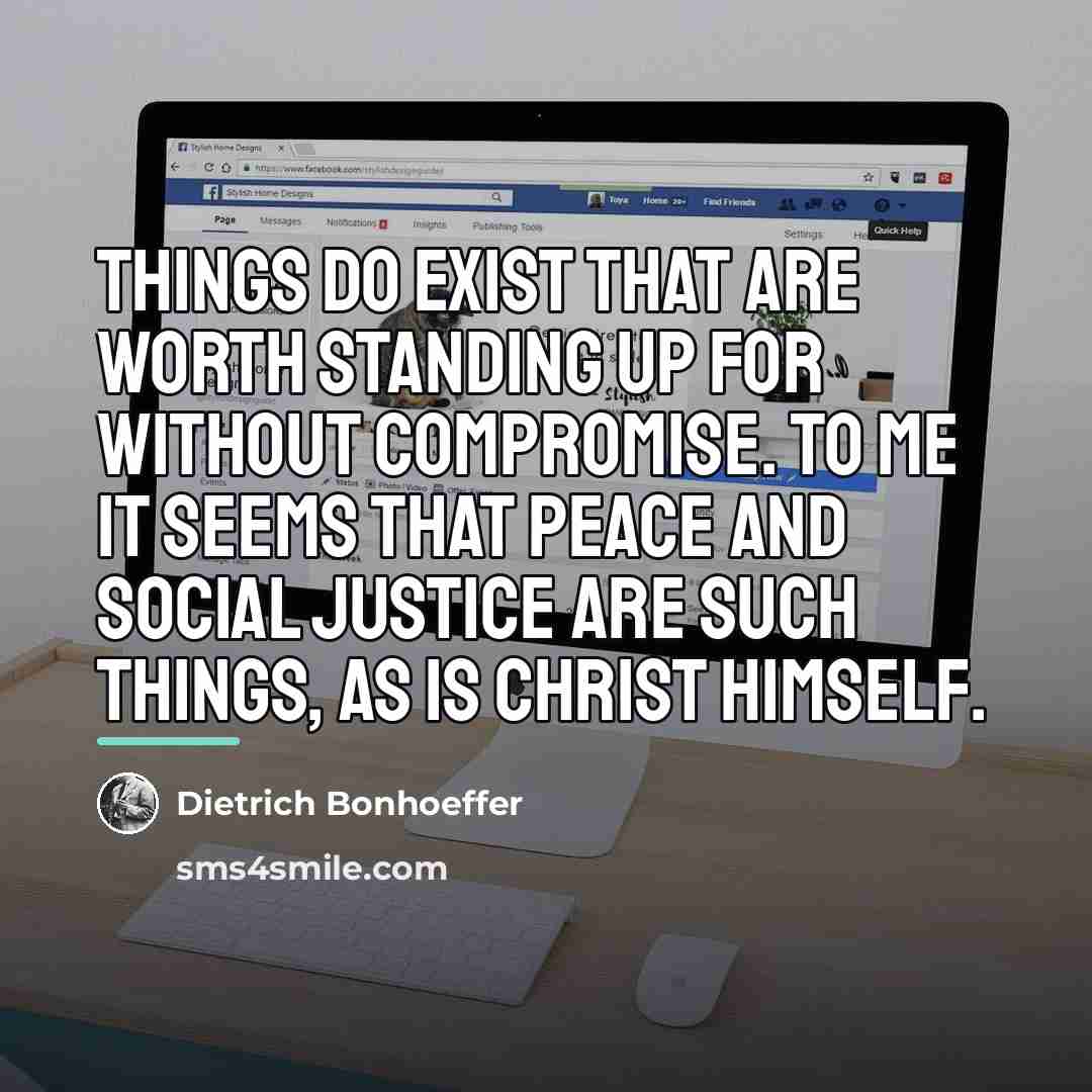“Things do exist that are worth standing up for without…” quote by Dietrich Bonhoeffer