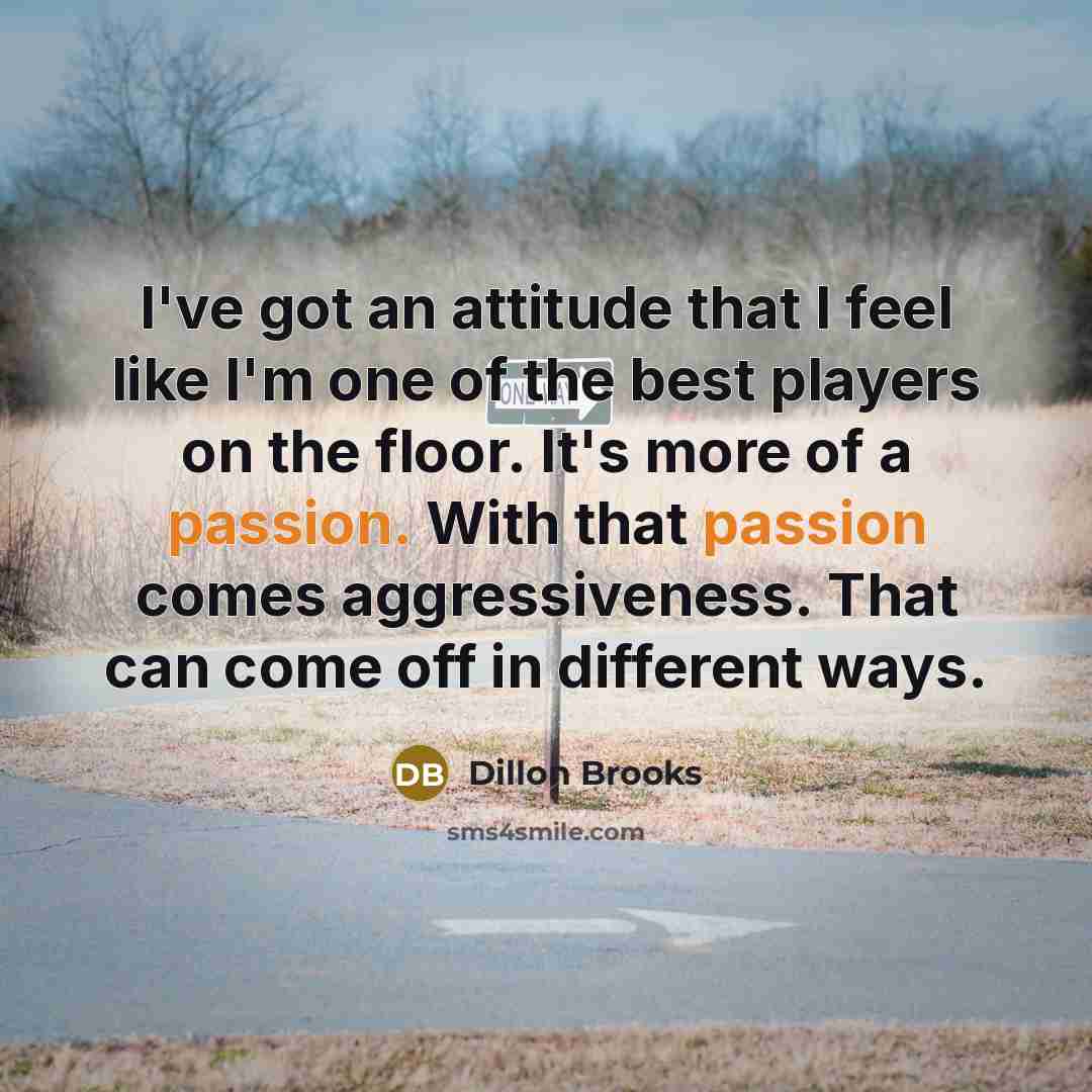 “I've got an attitude that I feel like I'm one…” quote by Dillon Brooks