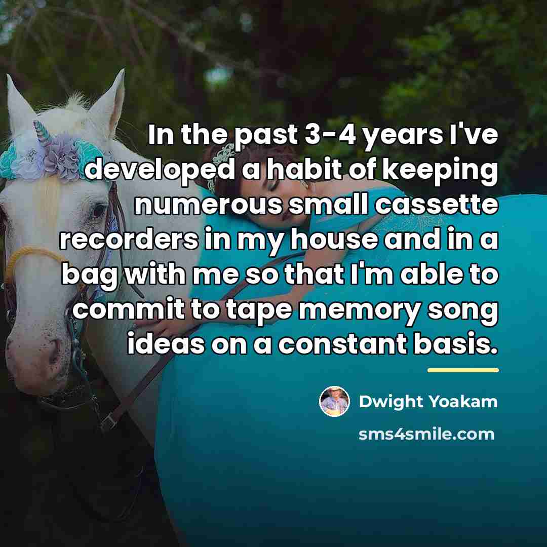 “In the past 3-4 years I've developed a habit of…” quote by Dwight Yoakam