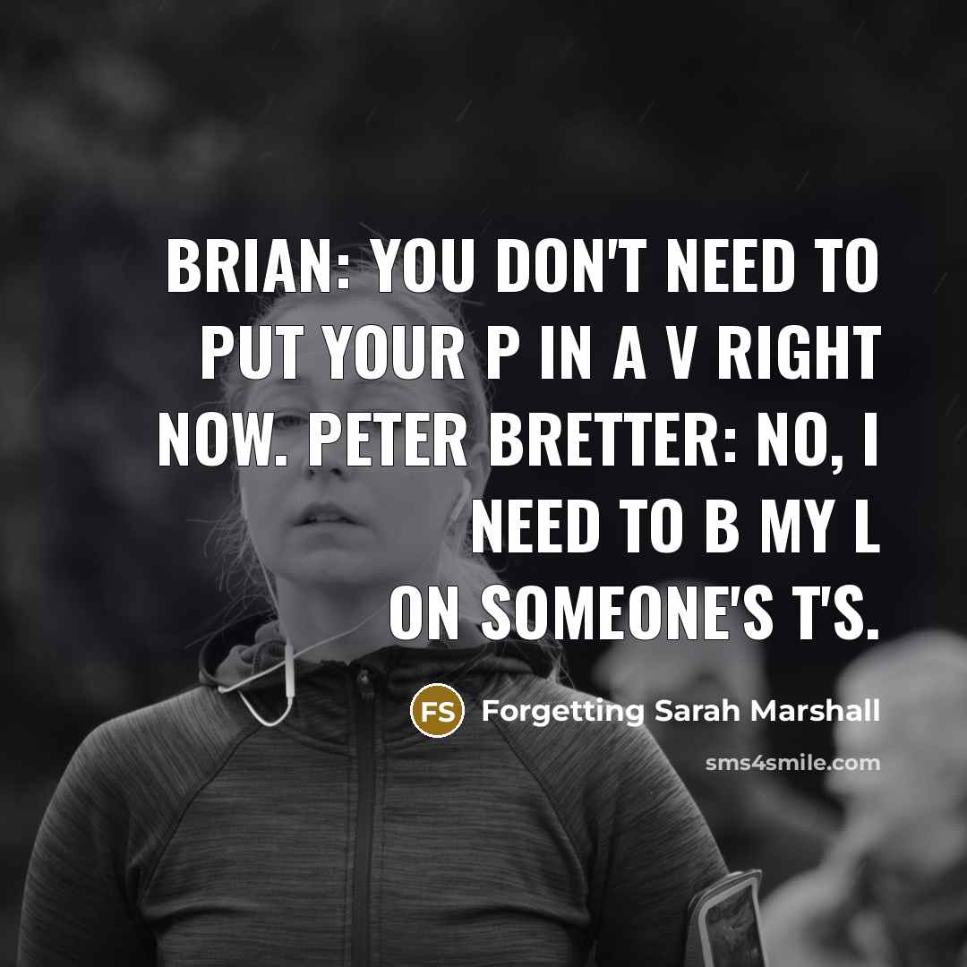 “Brian: You don't need to put your P in a…” quote by Forgetting Sarah Marshall