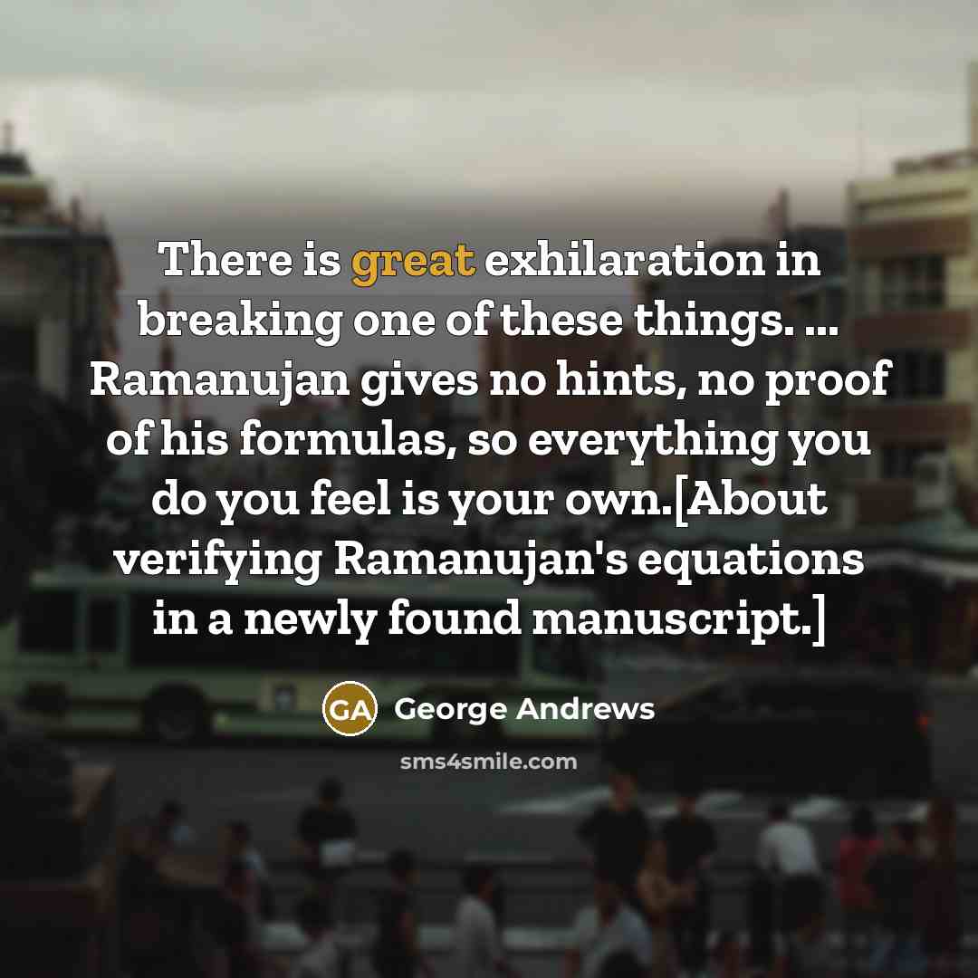 “There is great exhilaration in breaking one of these things.…” quote by George Andrews