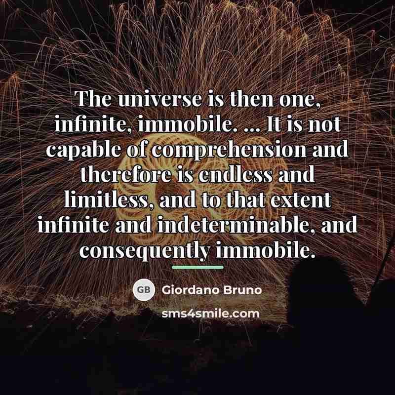 “The universe is then one, infinite, immobile. ... It is…” quote by Giordano Bruno