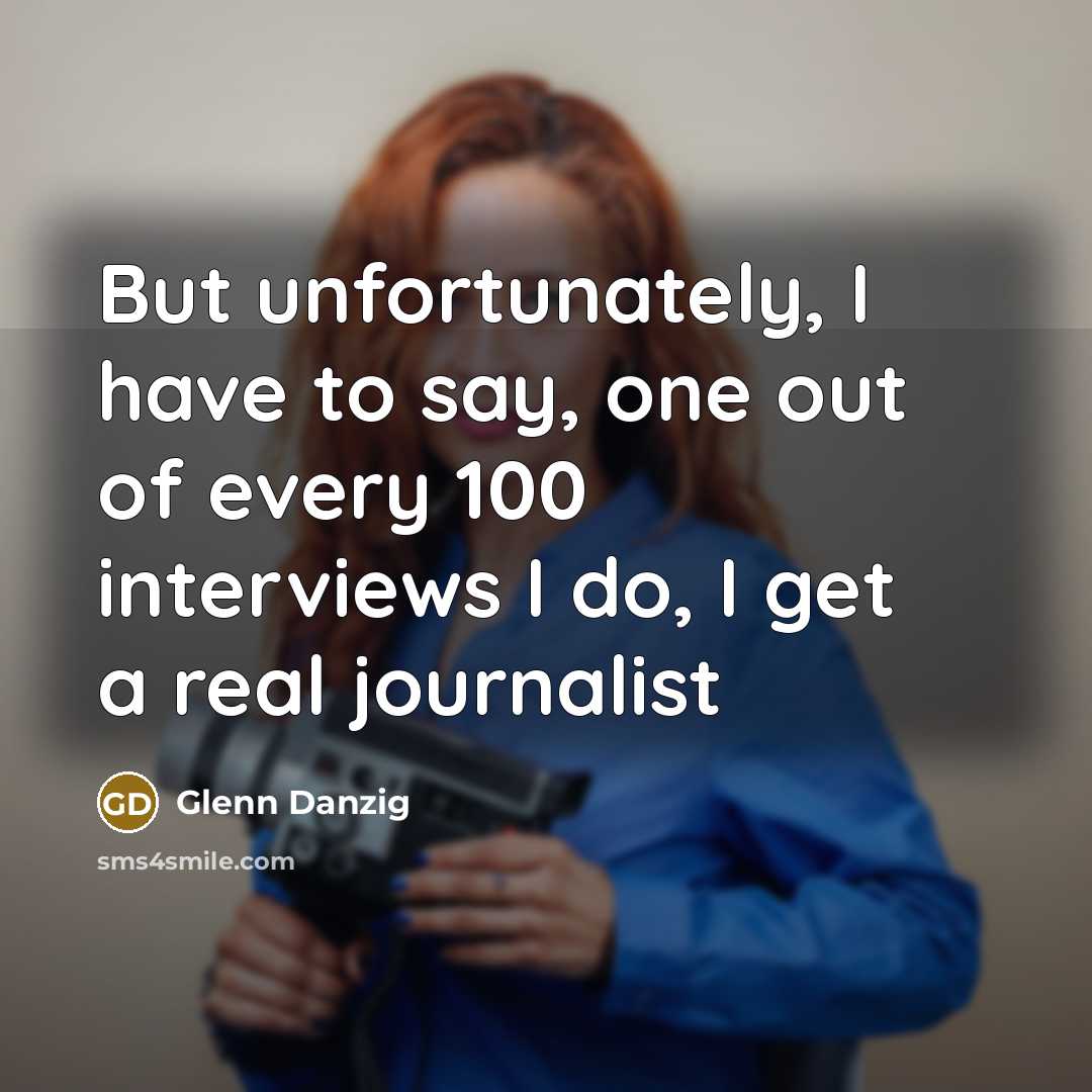 “But unfortunately, I have to say, one out of every…” quote by Glenn Danzig
