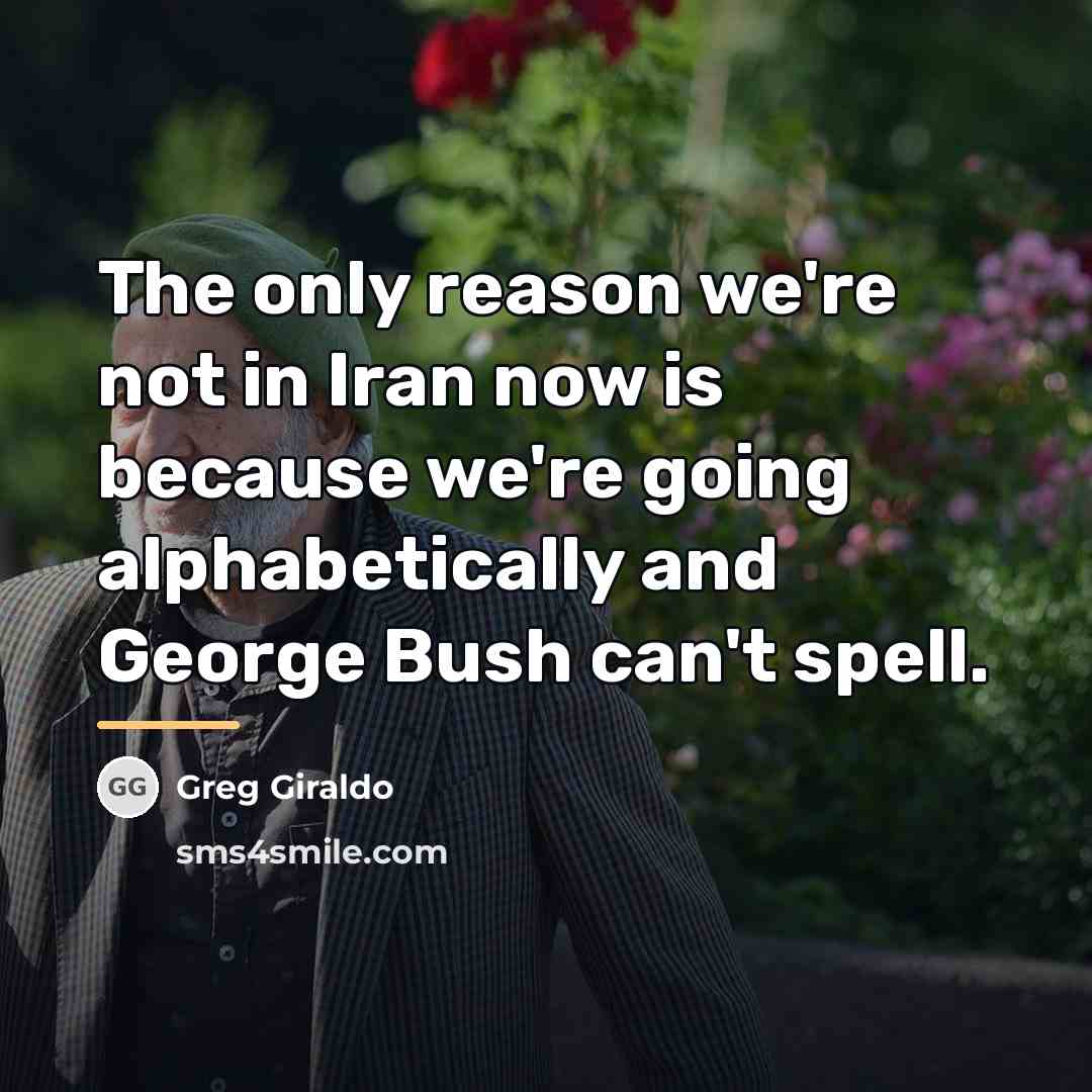 “The only reason we're not in Iran now is because…” quote by Greg Giraldo