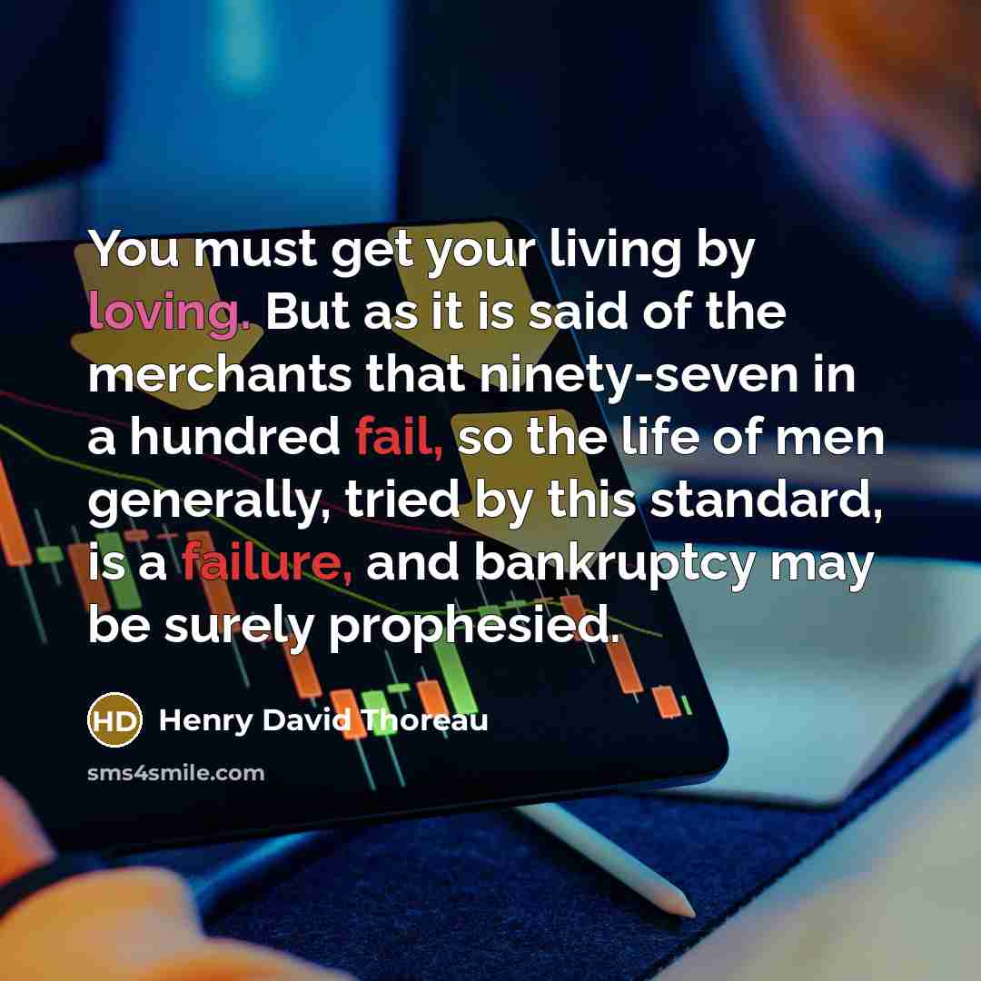 “You must get your living by loving. But as it…” quote by Henry David Thoreau