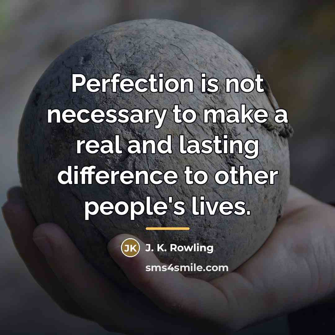 “Perfection is not necessary to make a real and lasting…” quote by J. K. Rowling