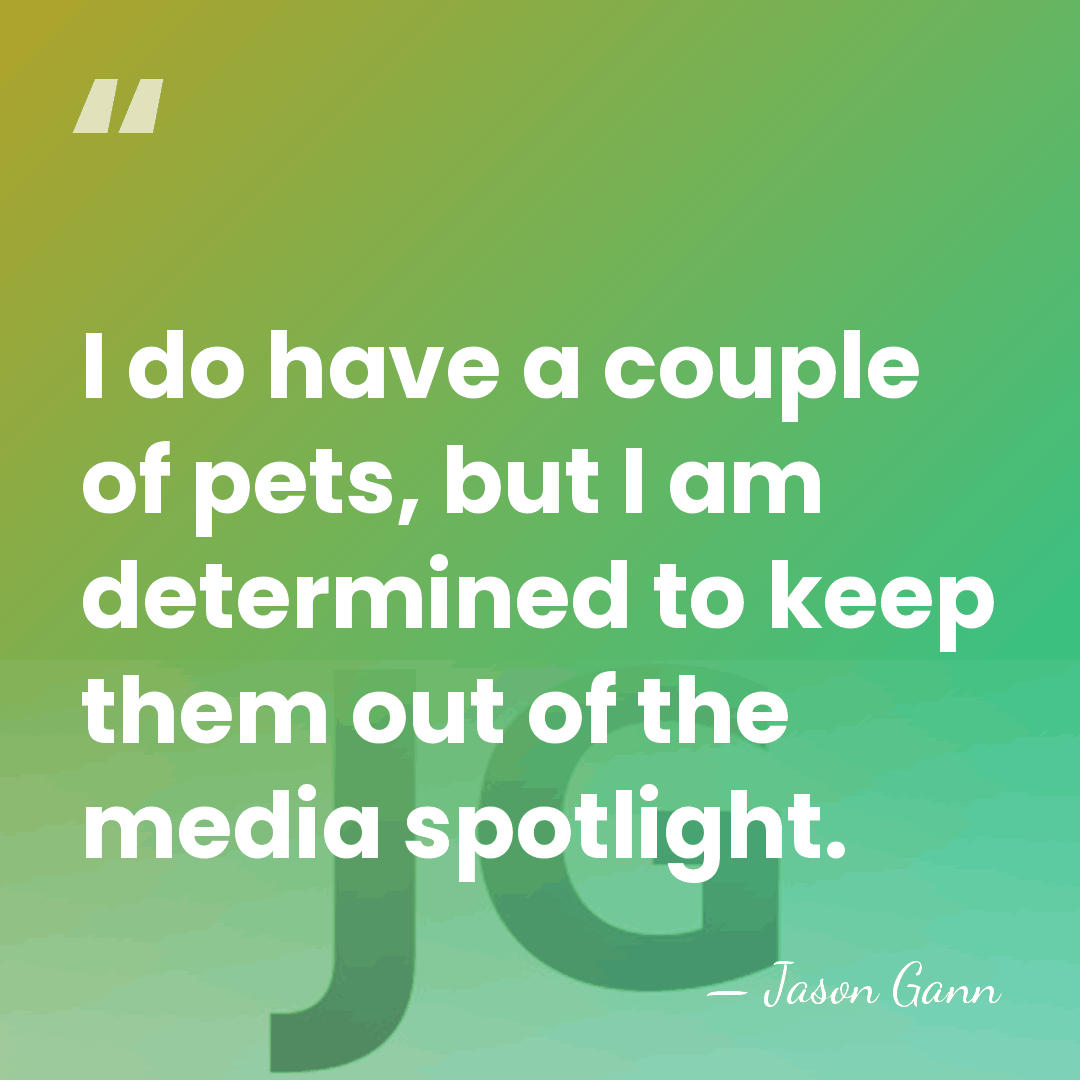 I do have a couple of pets, but I am determined to&hellip; - Jason Gann