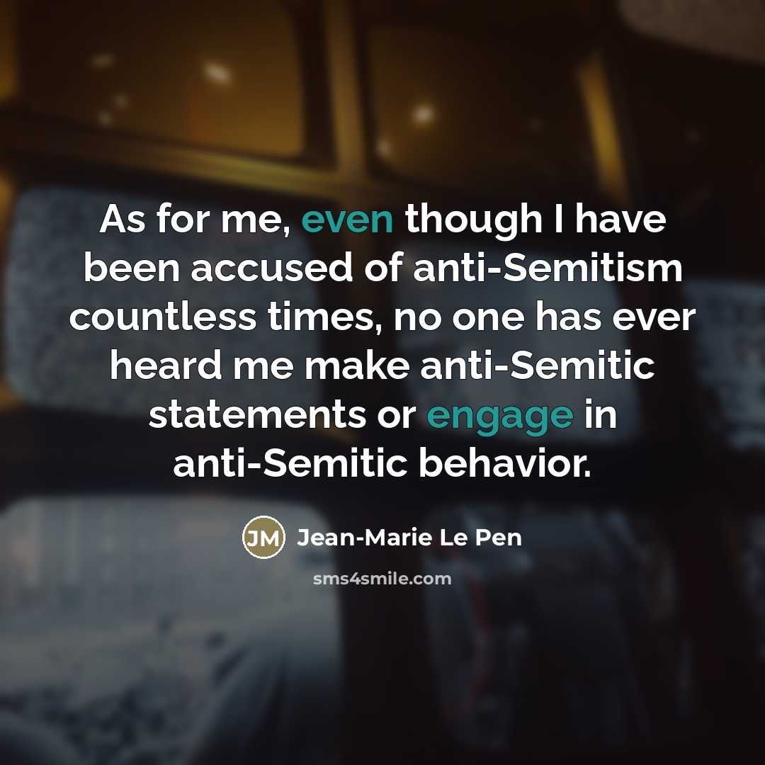 “As for me, even though I have been accused of…” quote by Jean-Marie Le Pen