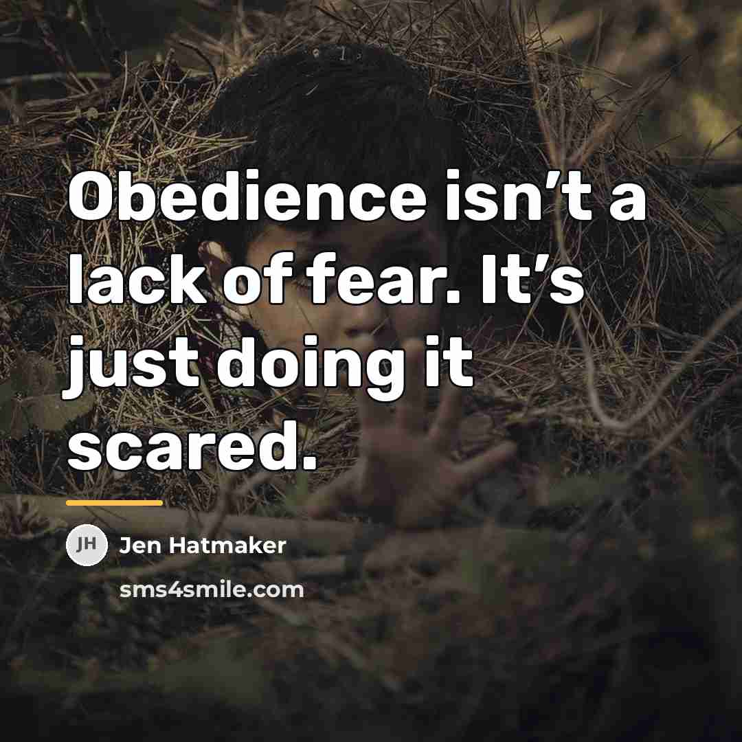 “Obedience isn’t a lack of fear. It’s just doing it…” quote by Jen Hatmaker