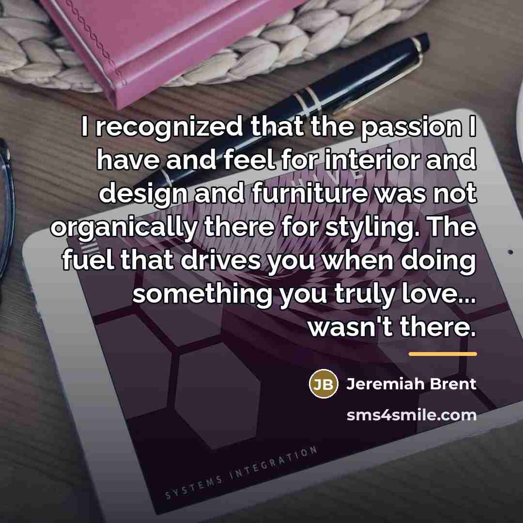 “I recognized that the passion I have and feel for…” quote by Jeremiah Brent