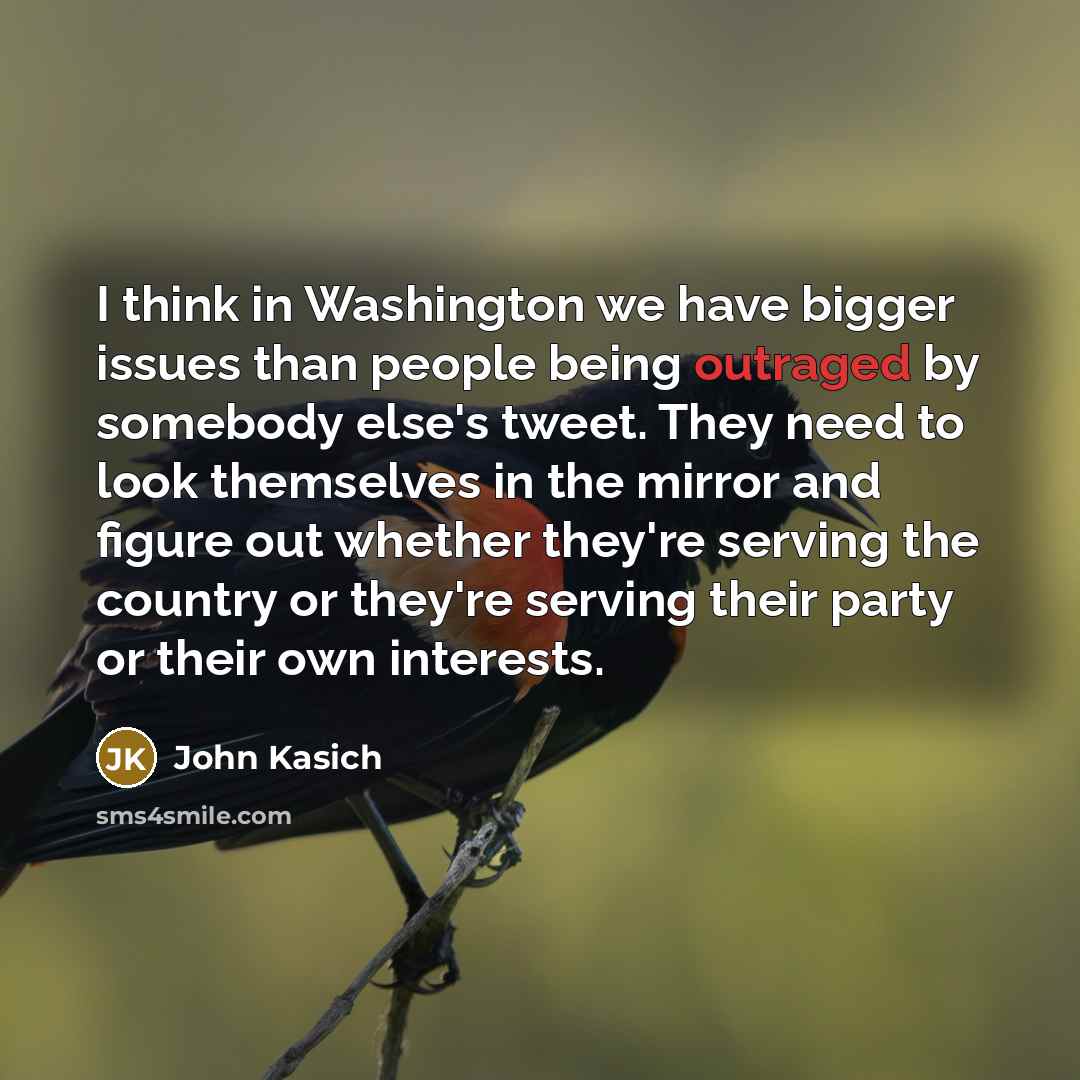 “I think in Washington we have bigger issues than people…” quote by John Kasich