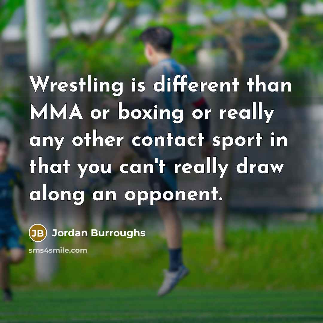 “Wrestling is different than MMA or boxing or really any…” quote by Jordan Burroughs