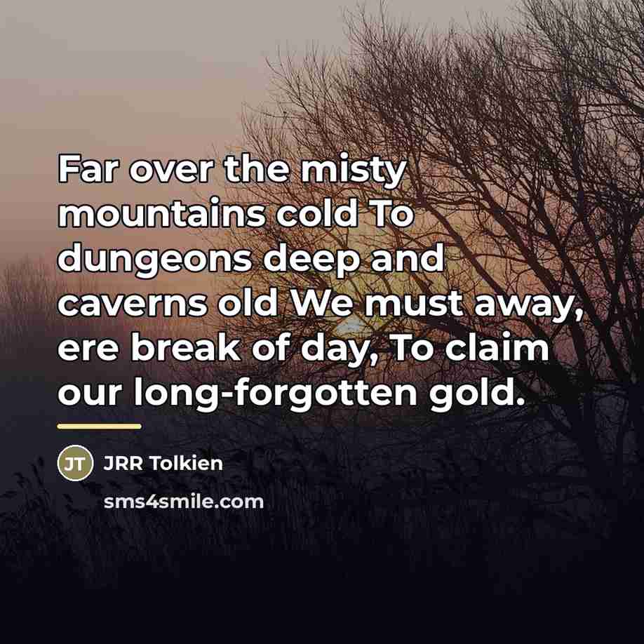 “Far over the misty mountains cold To dungeons deep and…” quote by JRR Tolkien