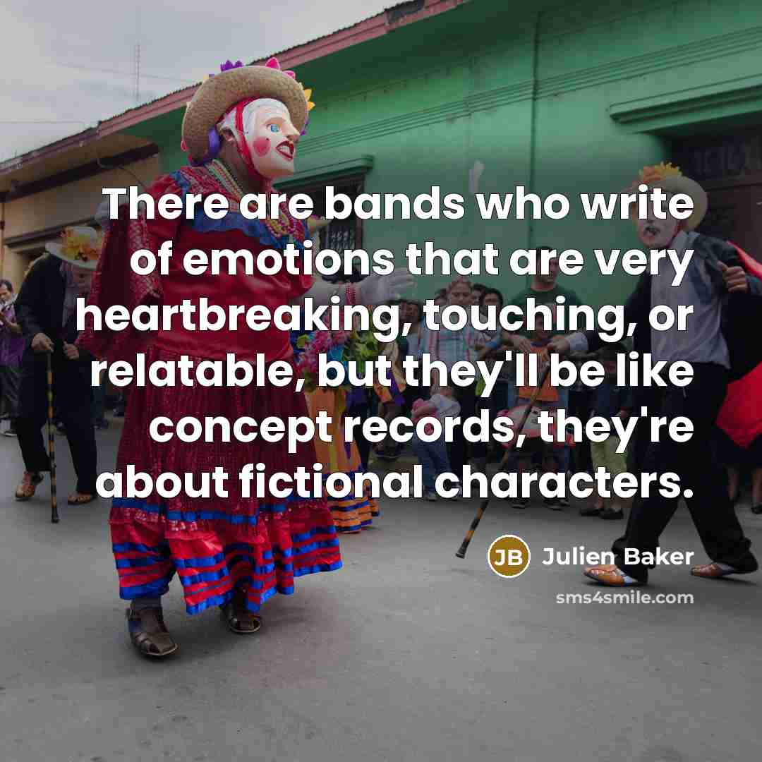 “There are bands who write of emotions that are very…” quote by Julien Baker