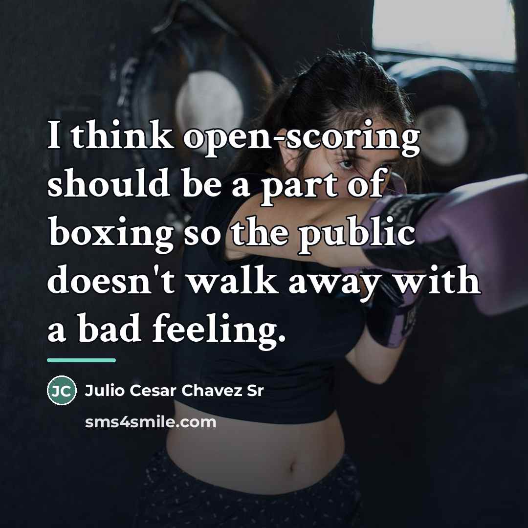 “I think open-scoring should be a part of boxing so…” quote by Julio Cesar Chavez Sr