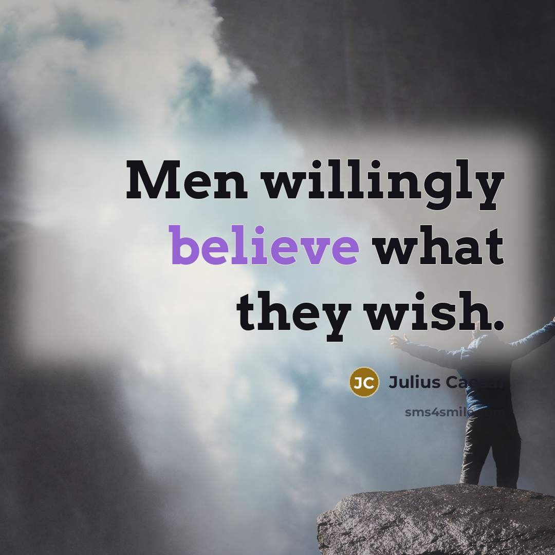 “Men willingly believe what they wish.…” quote by Julius Caesar