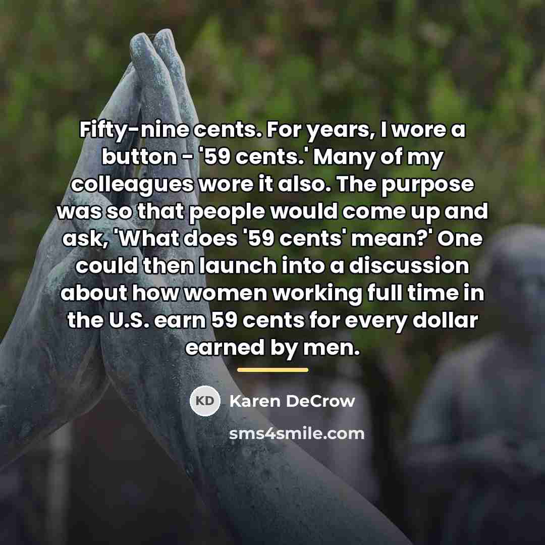 “Fifty-nine cents. For years, I wore a button - '59…” quote by Karen DeCrow